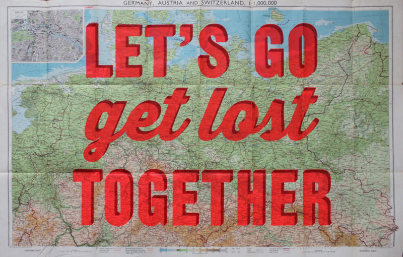 Let’s Go Get Lost Together Germany Dave Buonaguidi Print Club London Screen Print