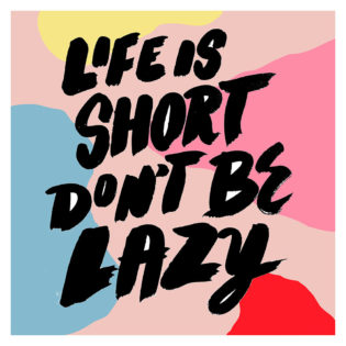 Life is Short Ionut Radulescu Print Club London Screen Print