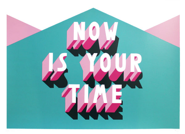 Now is your time Naomi Edmondson Print Club London Screen Print