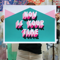 Now is your time Naomi Edmondson Print Club London Screen Print