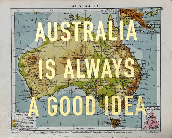 An exquisitely designed vintage map of Australia, crafted by an artist, prominently features the phrase, "Australia Is Always a Good Idea," turning the piece into a captivating work of art.