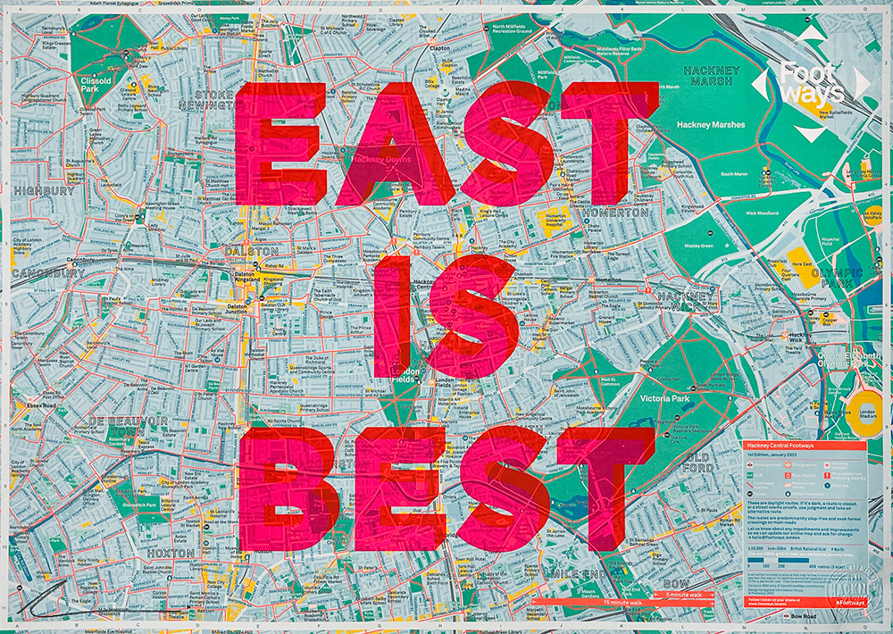 The "East is Best - Footways" is a detailed street map of East London featuring large, bold red text across the center that reads "EAST IS BEST," creating a vivid piece of urban art.