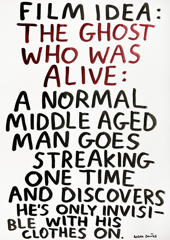 Hand-painted text reads: "FILM IDEA: THE GHOST WHO WAS ALIVE: A normal middle aged man goes streaking one time and discovers he's only invisible with his clothes on.