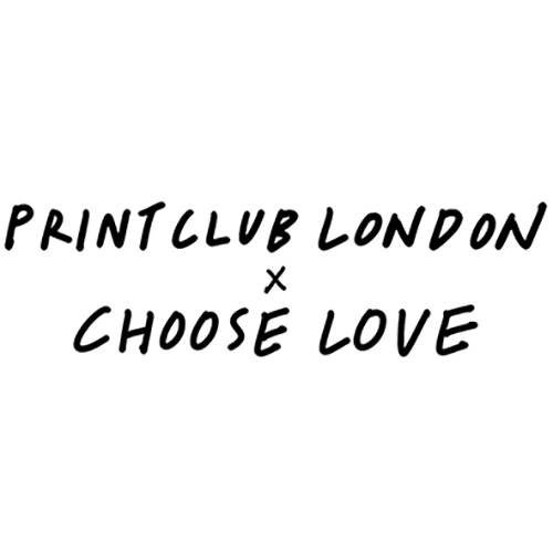 Black text on a white background reads "Print Club London x Choose Love" in a handwritten-style font, highlighting charity and community.