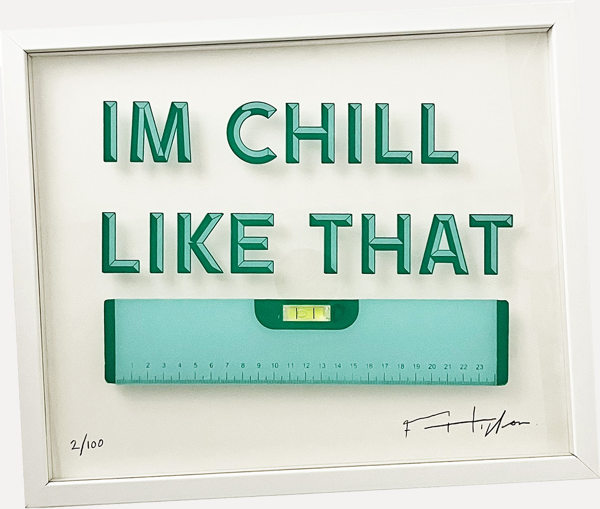 Frederick Higginson_Im chill like that_screen print on frame_01
