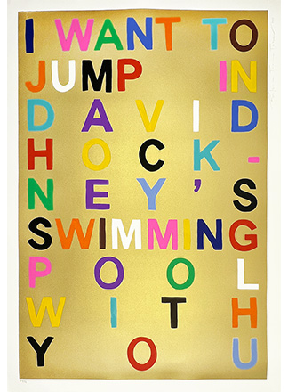Text art with colourful block letters on a gold background spells out "I WANT TO JUMP INTO DAVID HOCKNEY'S SWIMMING POOL WITH YOU.