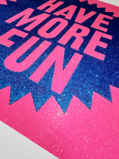 Dave BuonaguidiHave more fun limited edition glitter screen print 02
