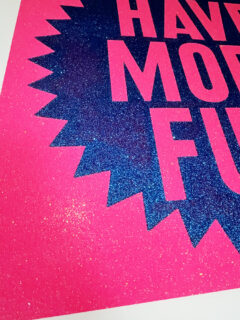 Dave BuonaguidiHave more fun limited edition glitter screen print 03