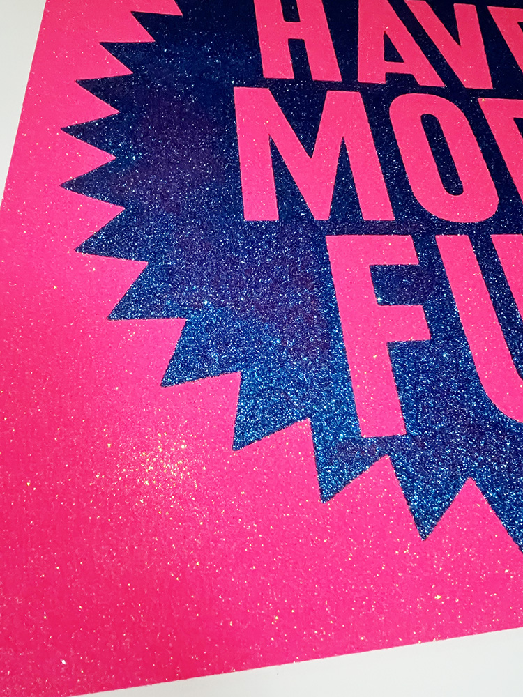 Dave BuonaguidiHave more fun limited edition glitter screen print 03